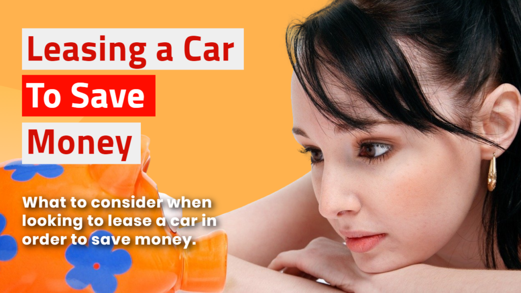 What You Need to Know About Leasing a Car to Save Money